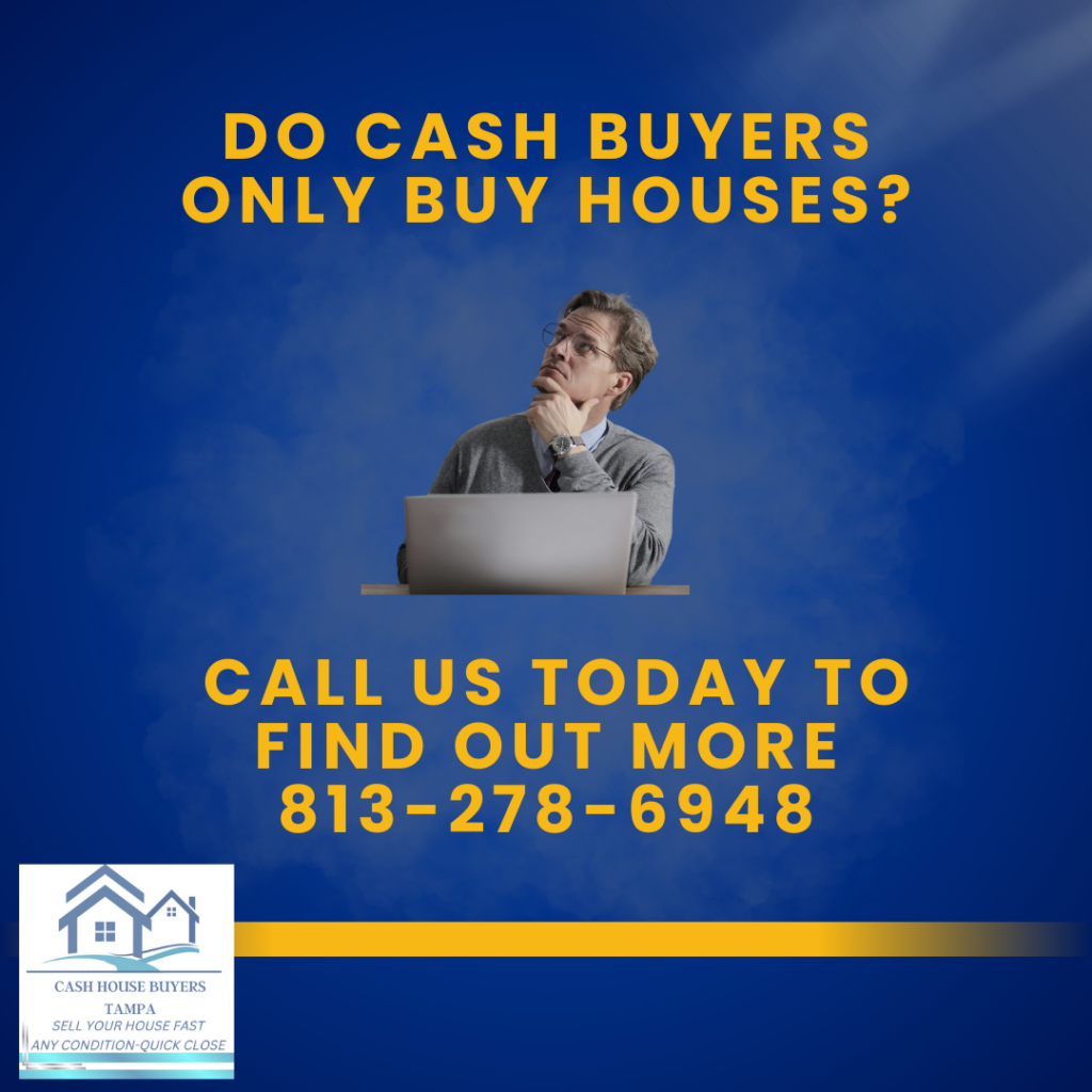 do cash buyers only buy houses